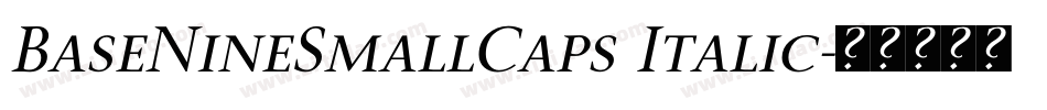 BaseNineSmallCaps Italic字体转换 BaseNineSmallCaps Italic字体转换